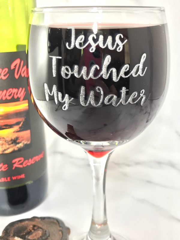 JesusTouchedMyWater 03 600x800 - Jesus Touched My Water Wine Glass