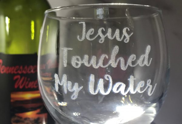 JesusTouchedMyWater 04 600x409 - Jesus Touched My Water Wine Glass